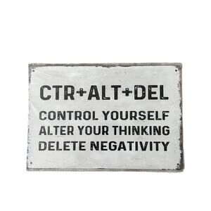 CTL+ATL+DEL control yourself alter your thinking delete negativ Tin Sign 8x12"